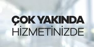 ÇOK YAKINDA SİZLERLE